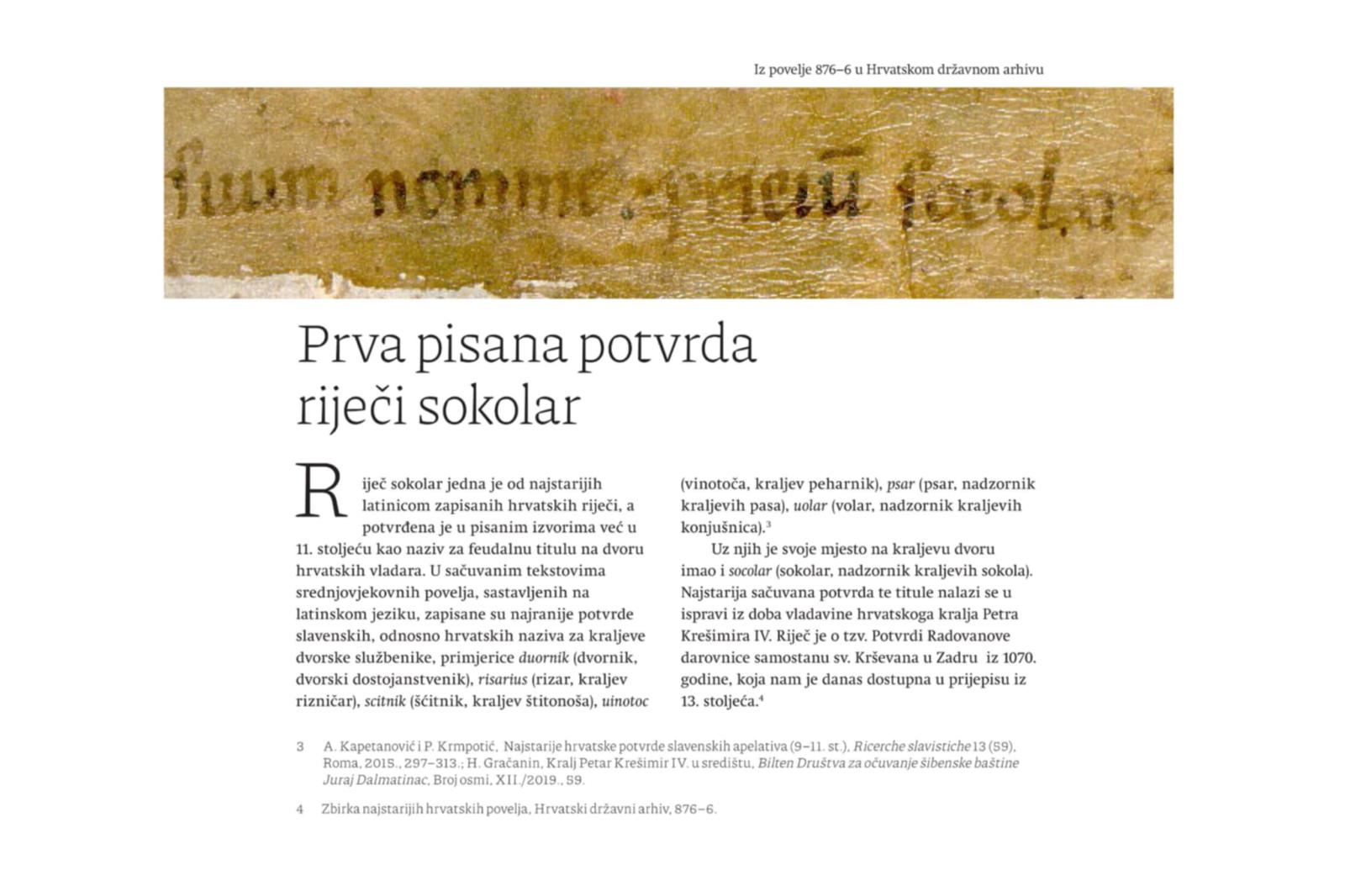 The word "sokolar" (falconer) is one of the oldest Croatian words written in Latin script in 1070. "Confirmation of Radovna's Grant", State Archives, Zagreb